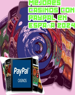 Mejores casinos online paypal españa