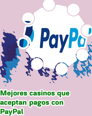 Mejores casinos que aceptan paypal